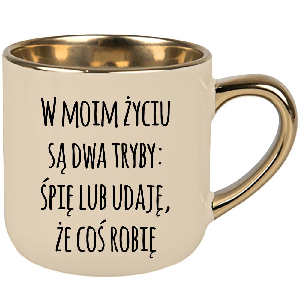 W moim życiu są dwa tryby śpię lub udaję kubek elegant duży kolor kremowy