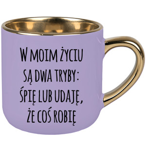 W moim życiu są dwa tryby śpię lub udaję