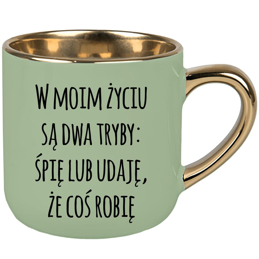 W moim życiu są dwa tryby śpię lub udaję kubek elegant duży kolor zielony 2