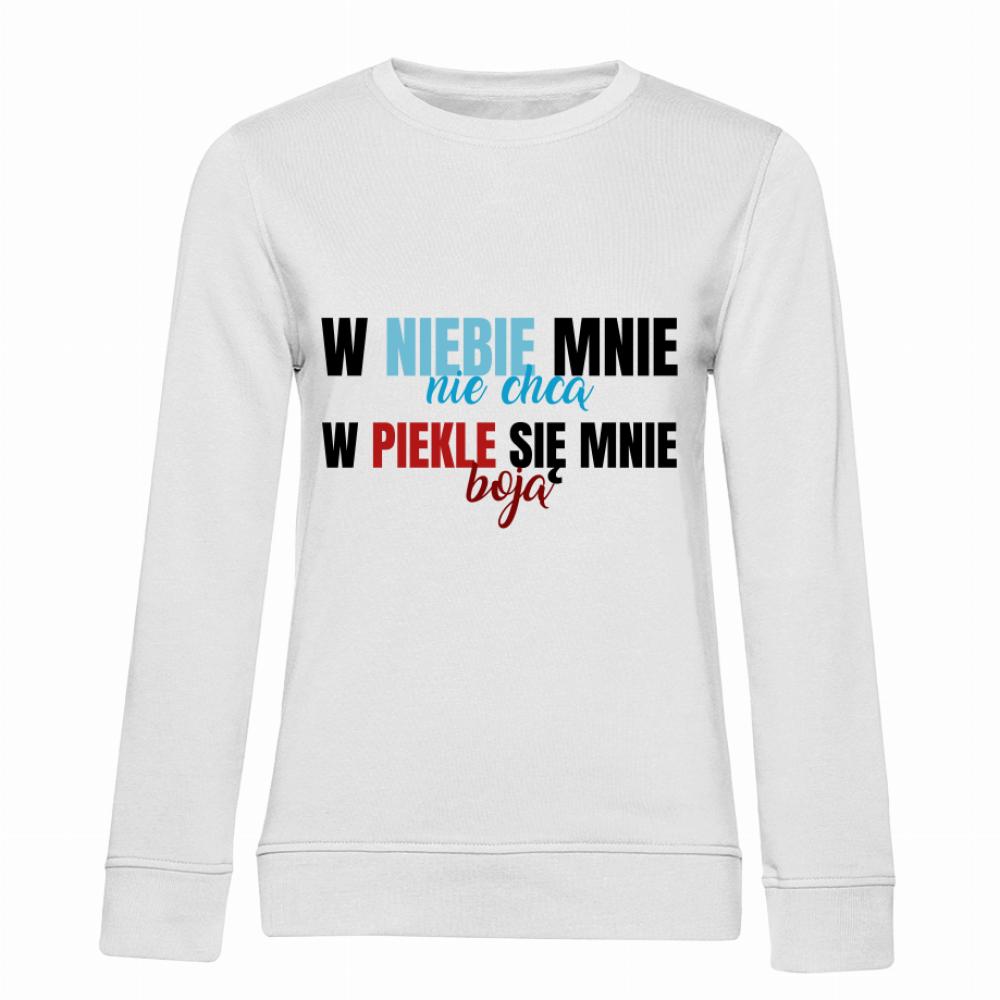 W niebie mnie nie chcą, w piekle się mnie boją bluza damska bez kaptura