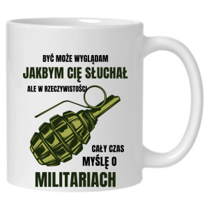 w rzeczywistości cały czas myślę o militariach
