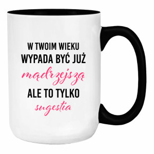 W Twoim wieku wypada być już mądrzejszą