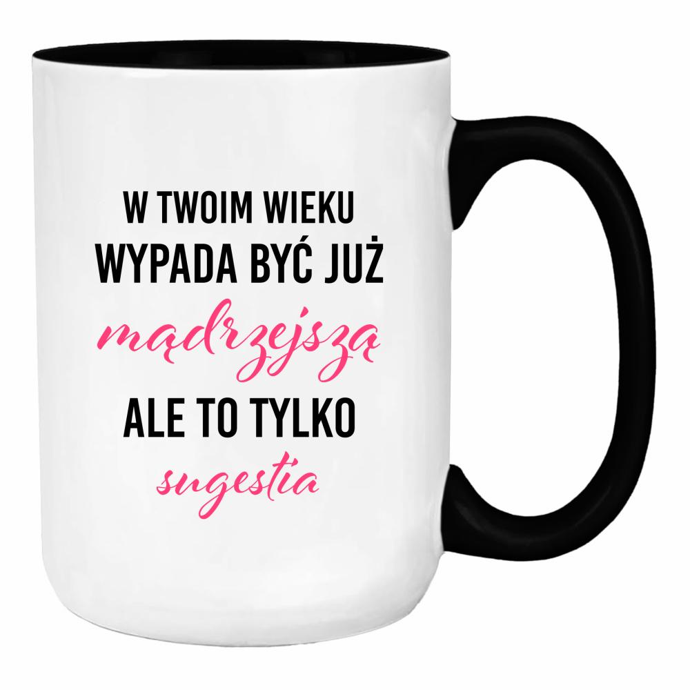 W Twoim wieku wypada być już mądrzejszą duży kubek ucho kolor kolor czerwony latte