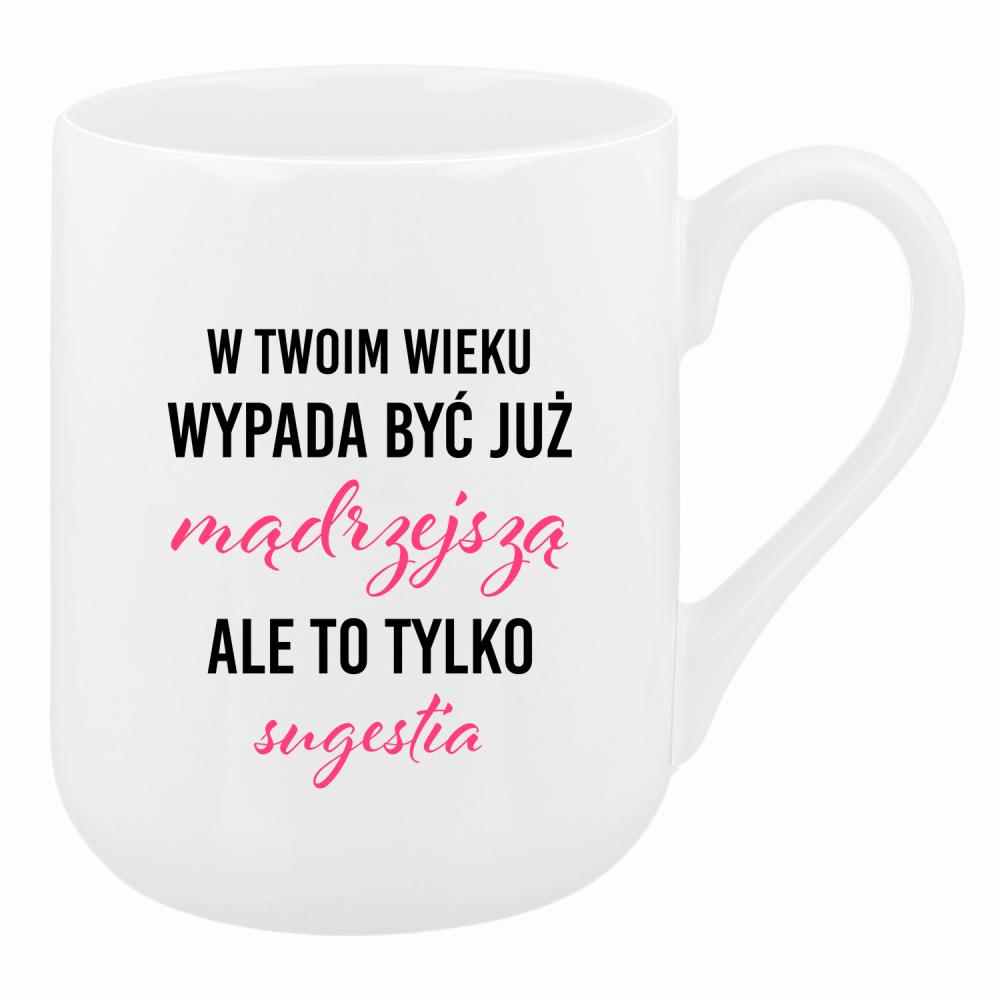 W Twoim wieku wypada być już mądrzejszą kubek coffee kolor biały