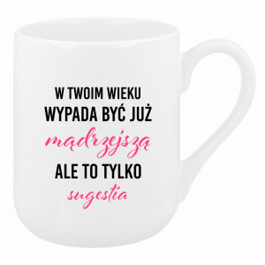 W Twoim wieku wypada być już mądrzejszą