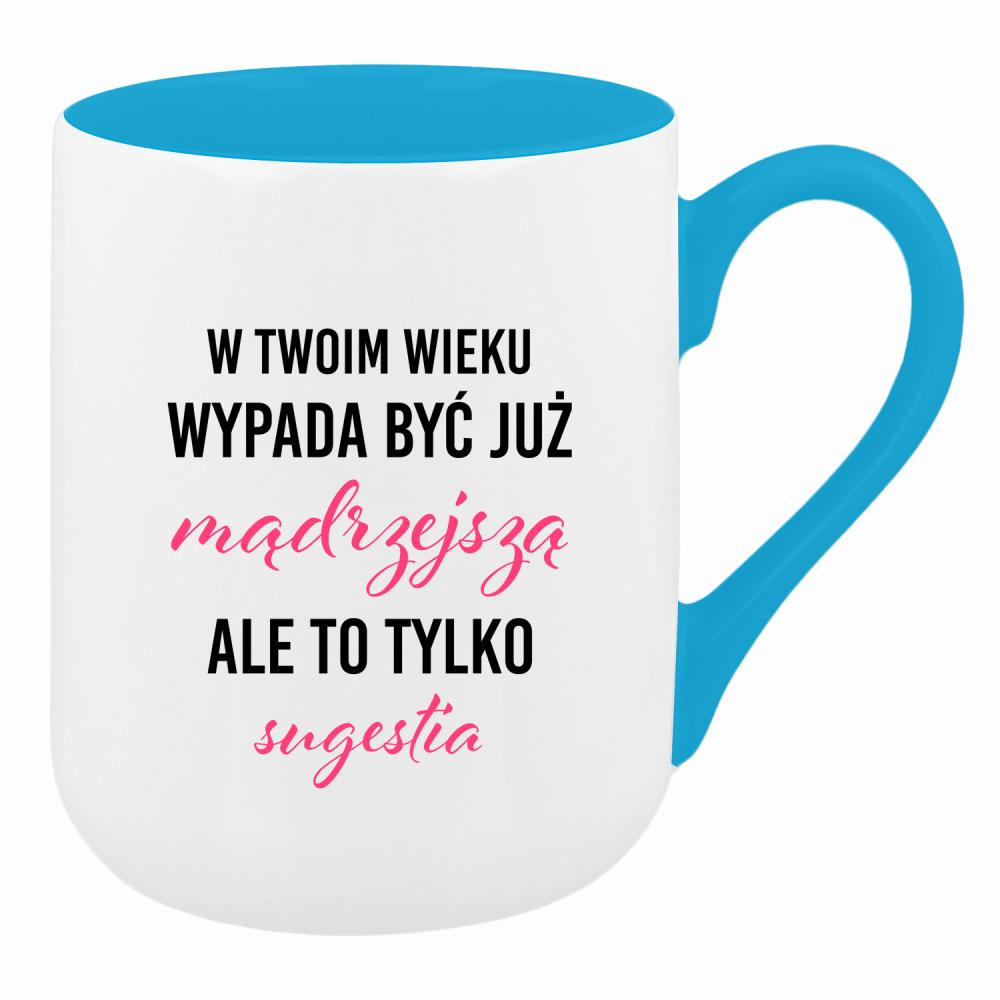 W Twoim wieku wypada być już mądrzejszą kubek coffee kolor turkusowy