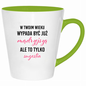 W Twoim wieku wypada być już mądrzejszą