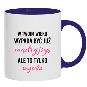 W Twoim wieku wypada być już mądrzejszą