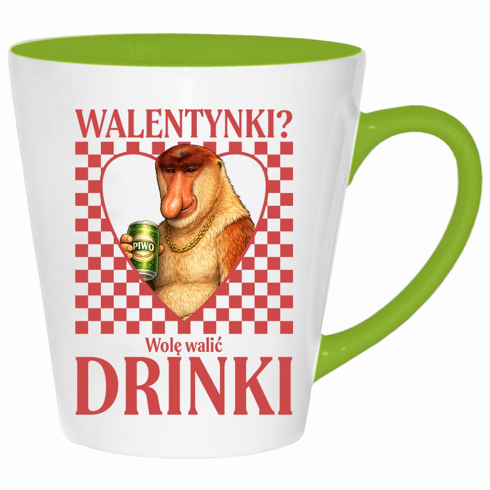 Walentynki? Wolę walić drinki kubek latte kolor limonka