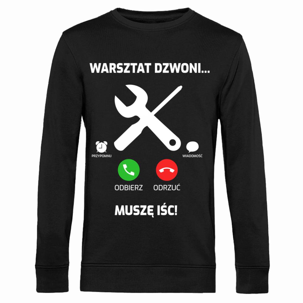 WARSZTAT DZWONI MUSZĘ IŚĆ bluza męska bez kaptura