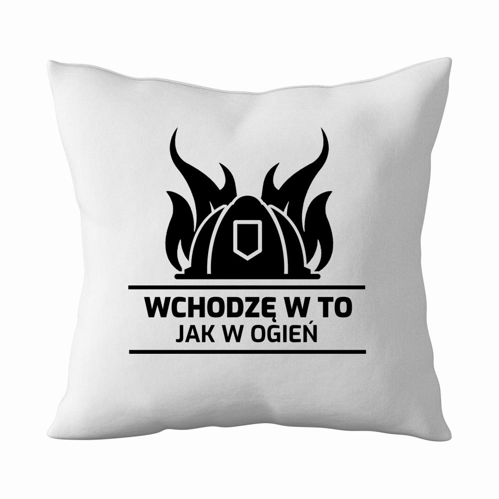 Wchodzę jak w ogień poduszka