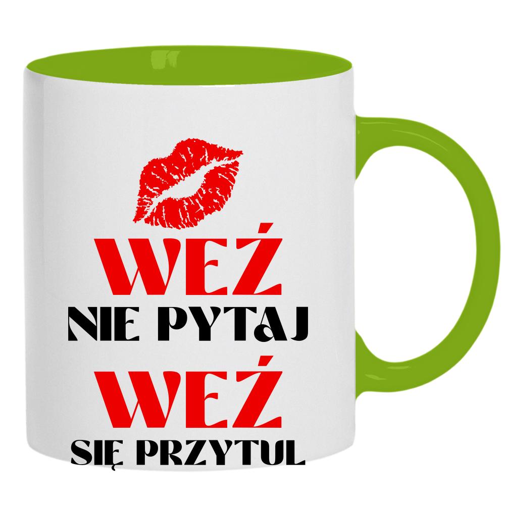 Weź nie pytaj, weź się przytul 2 kubek ucho kolor kolor zielony