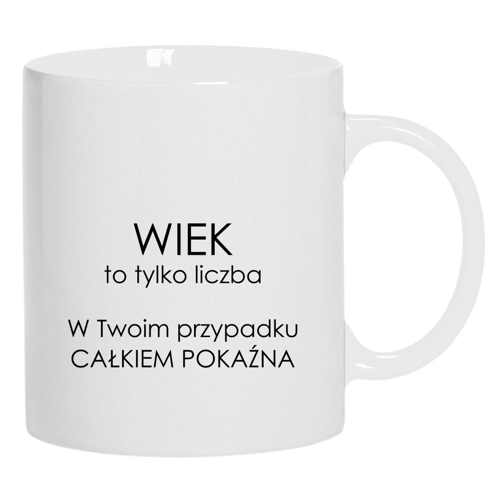 Wiek to tylko liczba w Twoim przypadku kubek ucho kolor kolor biały