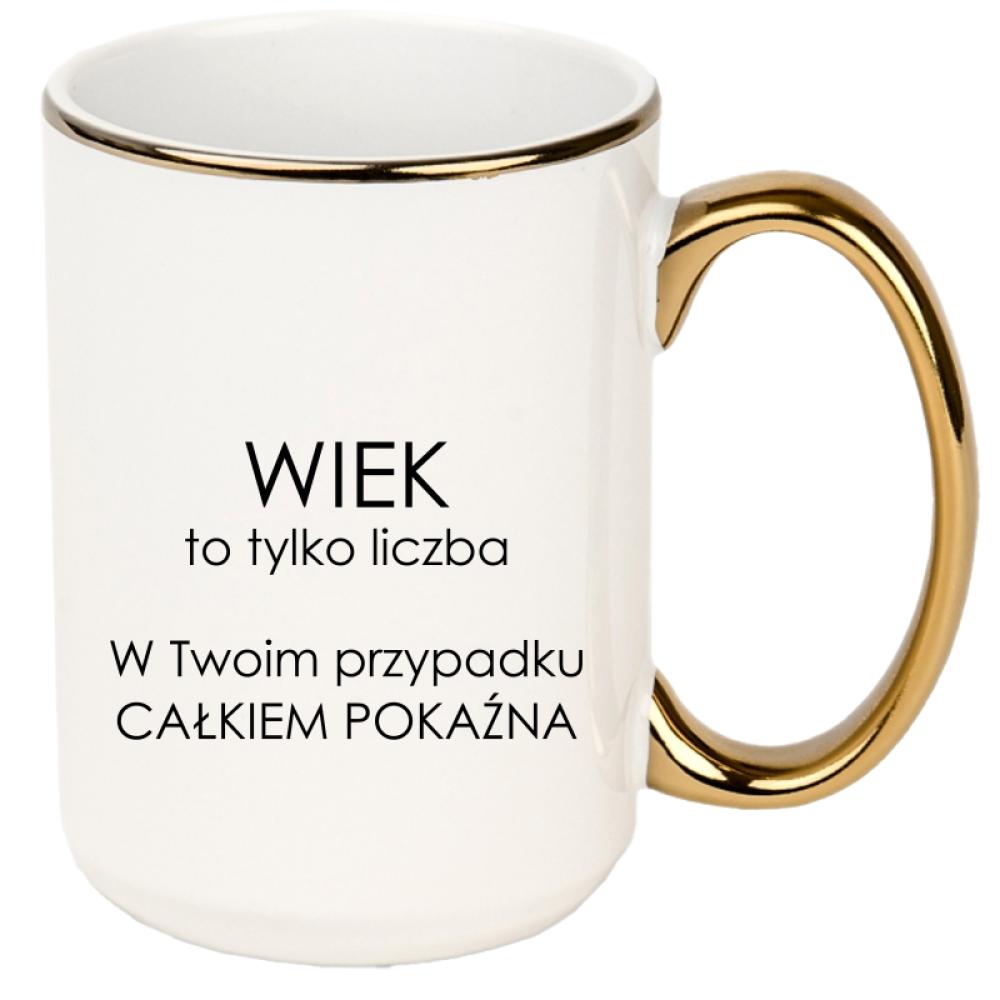 Wiek to tylko liczba w Twoim przypadku kubek xxl złoty rant i ucho kolor biały