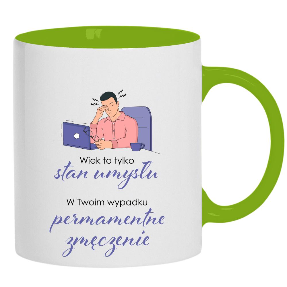 Wiek to tylko stan umysłu kubek ucho kolor kolor zielony