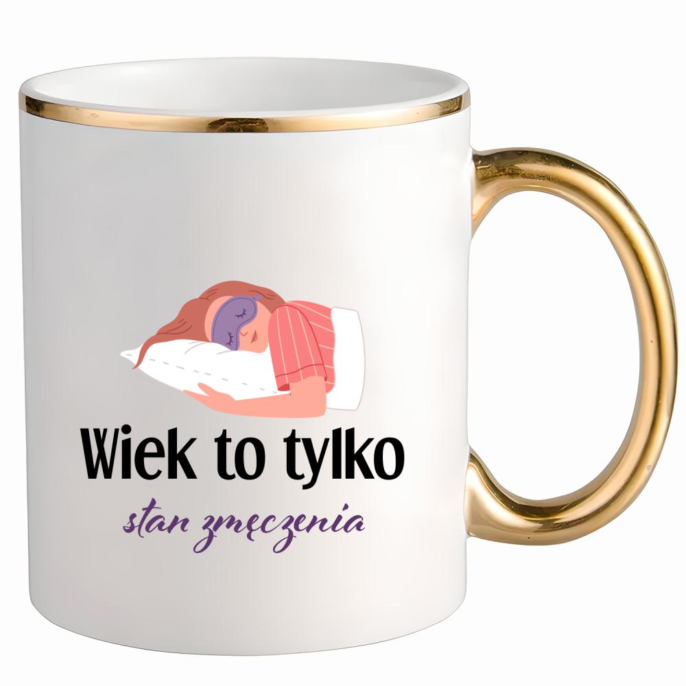 Wiek to tylko stan zmęczenia kubek ze złotym uchem i rantem kolor złoty