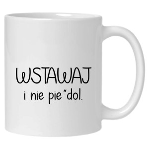 Wstawaj i nie pie*dol