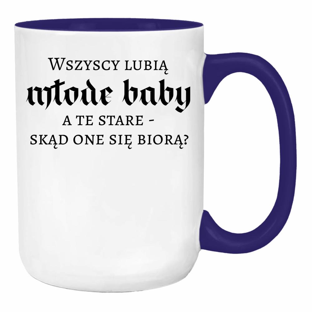 Wszyscy lubią młode baby, a te stare duży kubek ucho kolor kolor navy