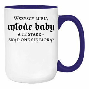 Wszyscy lubią młode baby, a te stare