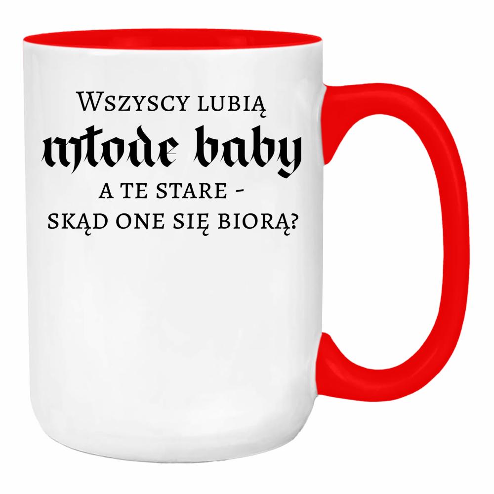 Wszyscy lubią młode baby, a te stare duży kubek ucho kolor kolor red