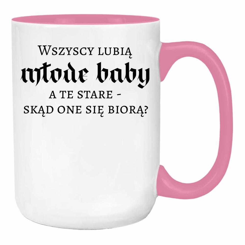 Wszyscy lubią młode baby, a te stare duży kubek ucho kolor kolor różowy
