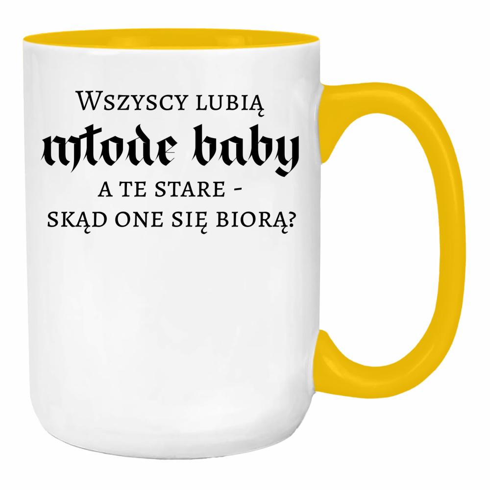 Wszyscy lubią młode baby, a te stare duży kubek ucho kolor kolor żółty