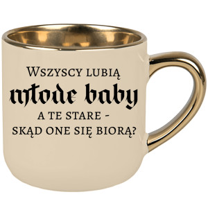 Wszyscy lubią młode baby, a te stare