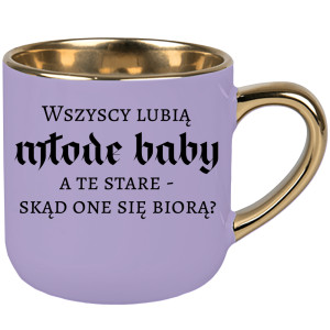 Wszyscy lubią młode baby, a te stare