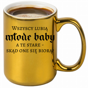 Wszyscy lubią młode baby, a te stare