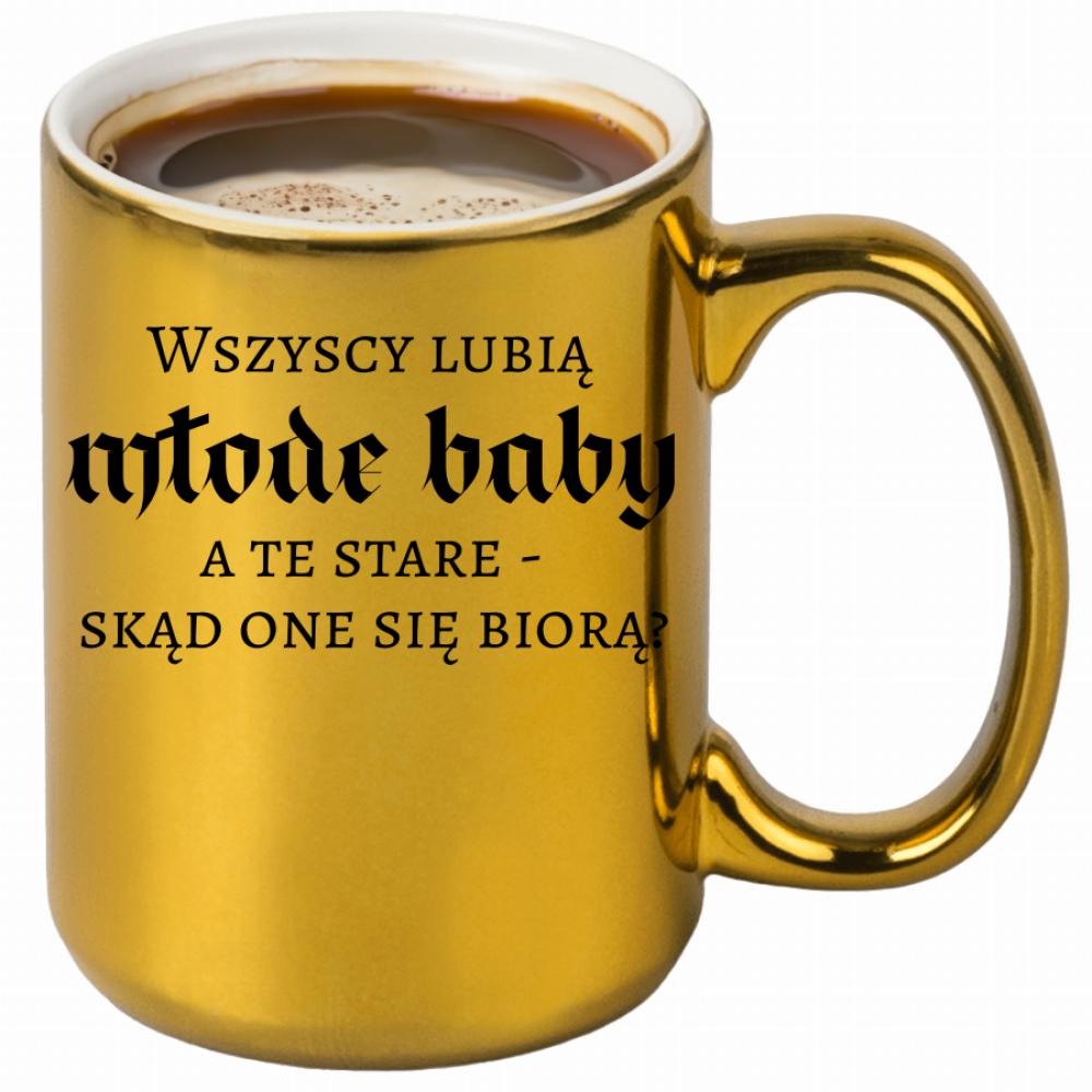 Wszyscy lubią młode baby, a te stare kubek złoty kolor jasny róż