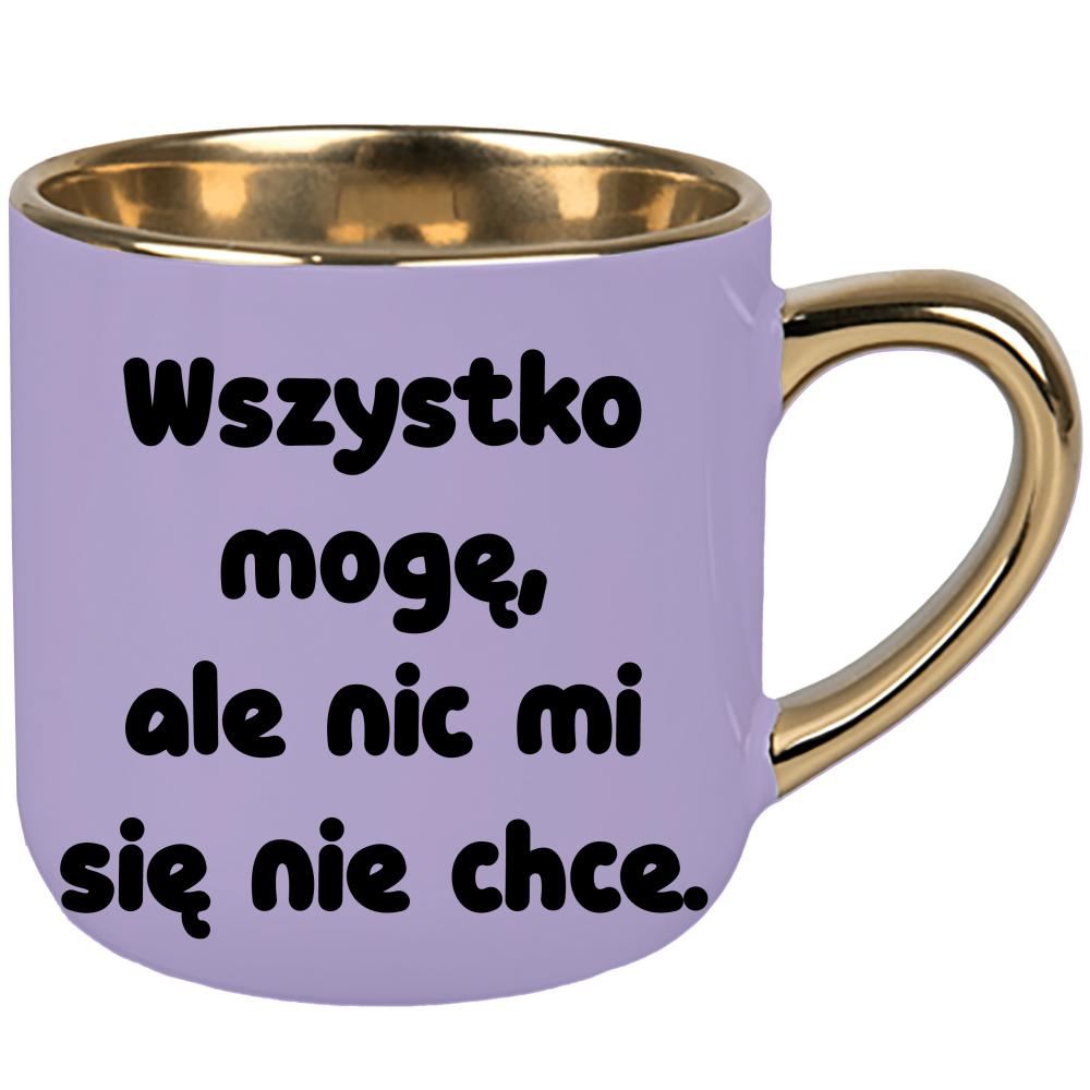 Wszystko mogę… ale nic mi się nie chce kubek elegant duży kolor pastelowy fiolet