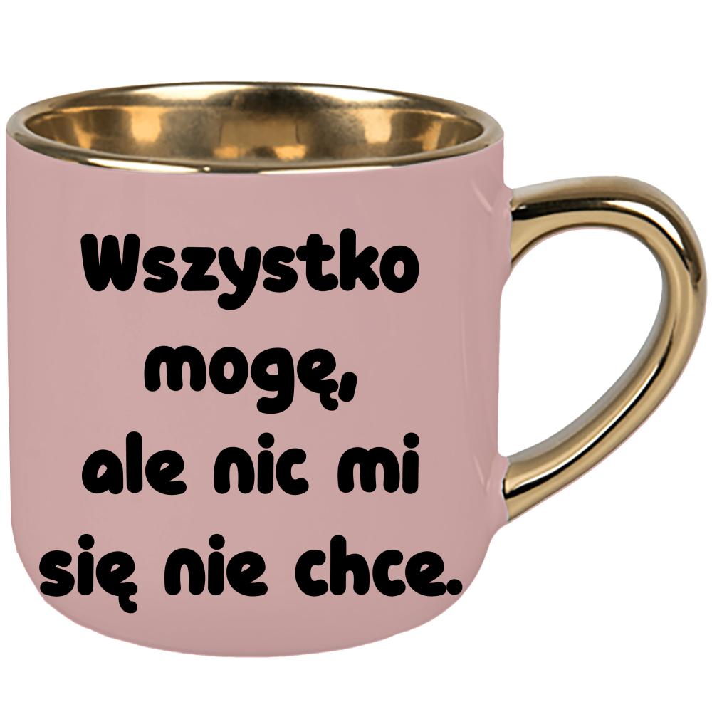 Wszystko mogę… ale nic mi się nie chce kubek elegant duży kolor różowawo-szary