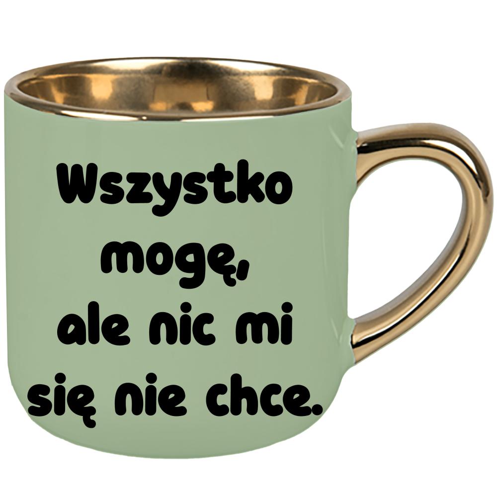 Wszystko mogę… ale nic mi się nie chce kubek elegant duży kolor zielony 2