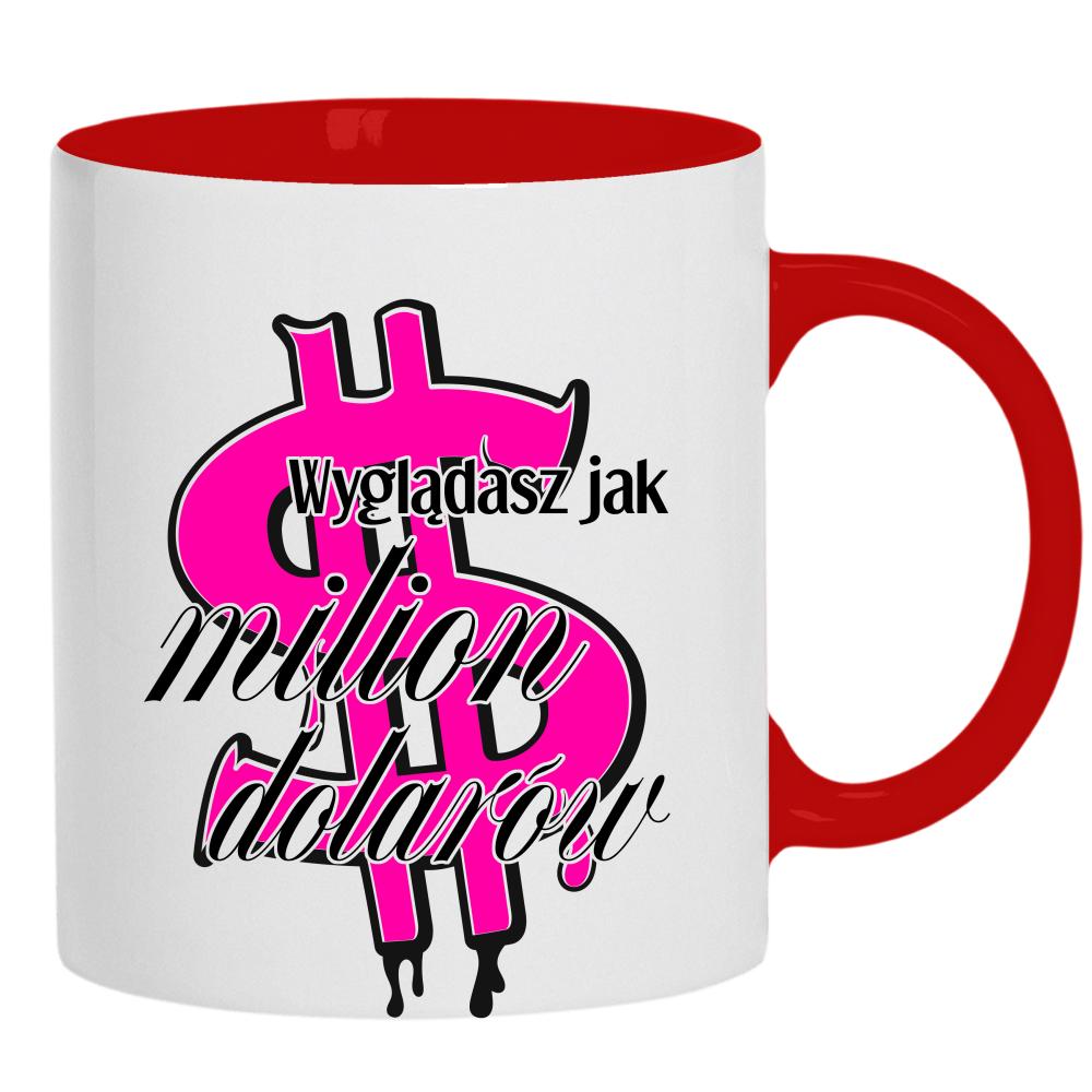 Wyglądasz jak milion dolarów kubek ucho kolor