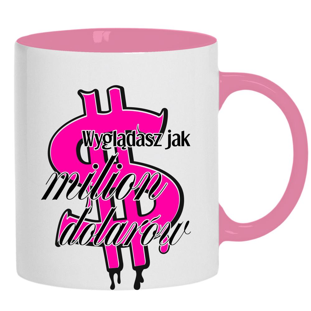 Wyglądasz jak milion dolarów kubek ucho kolor kolor różowy