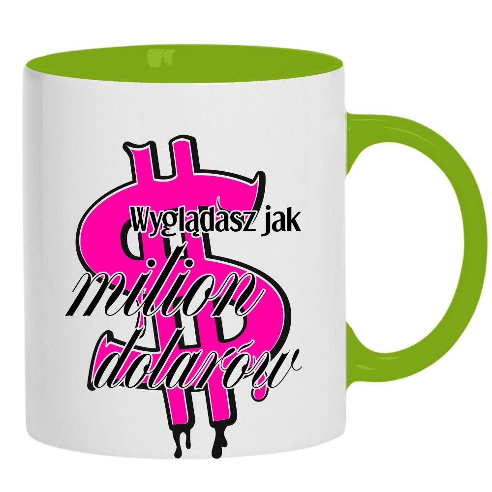 Wyglądasz jak milion dolarów kubek ucho kolor kolor zielony