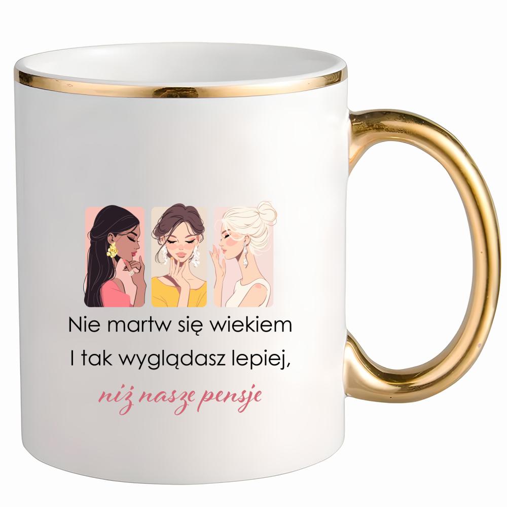 Wyglądasz lepiej niż nasze pensje kubek ze złotym uchem i rantem kolor złoty