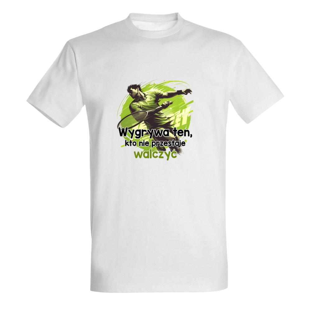 Wygrywa ten, kto nie przestaje walczyć koszulka męska