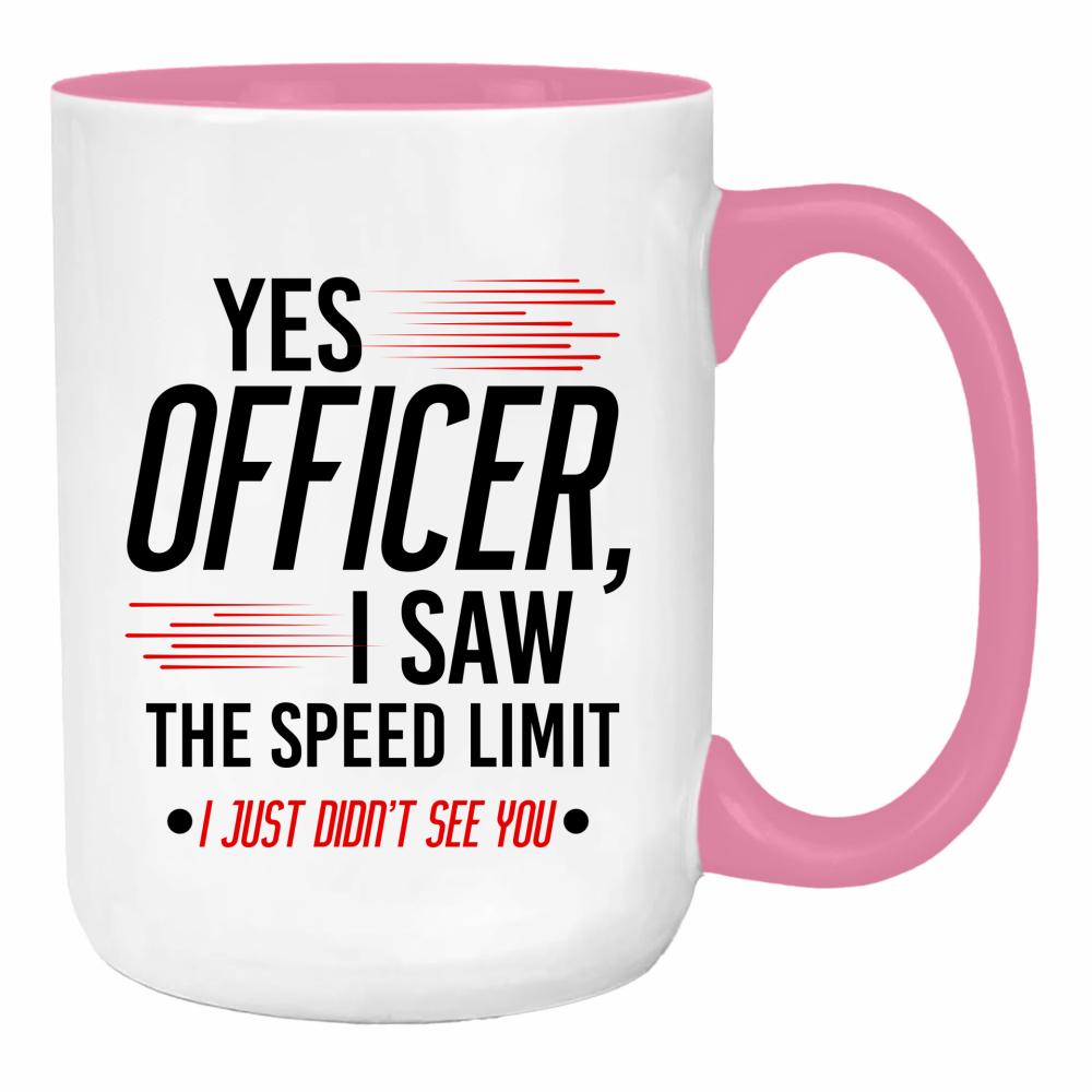 Yes officer, I saw the speed limit duży kubek ucho kolor kolor różowy