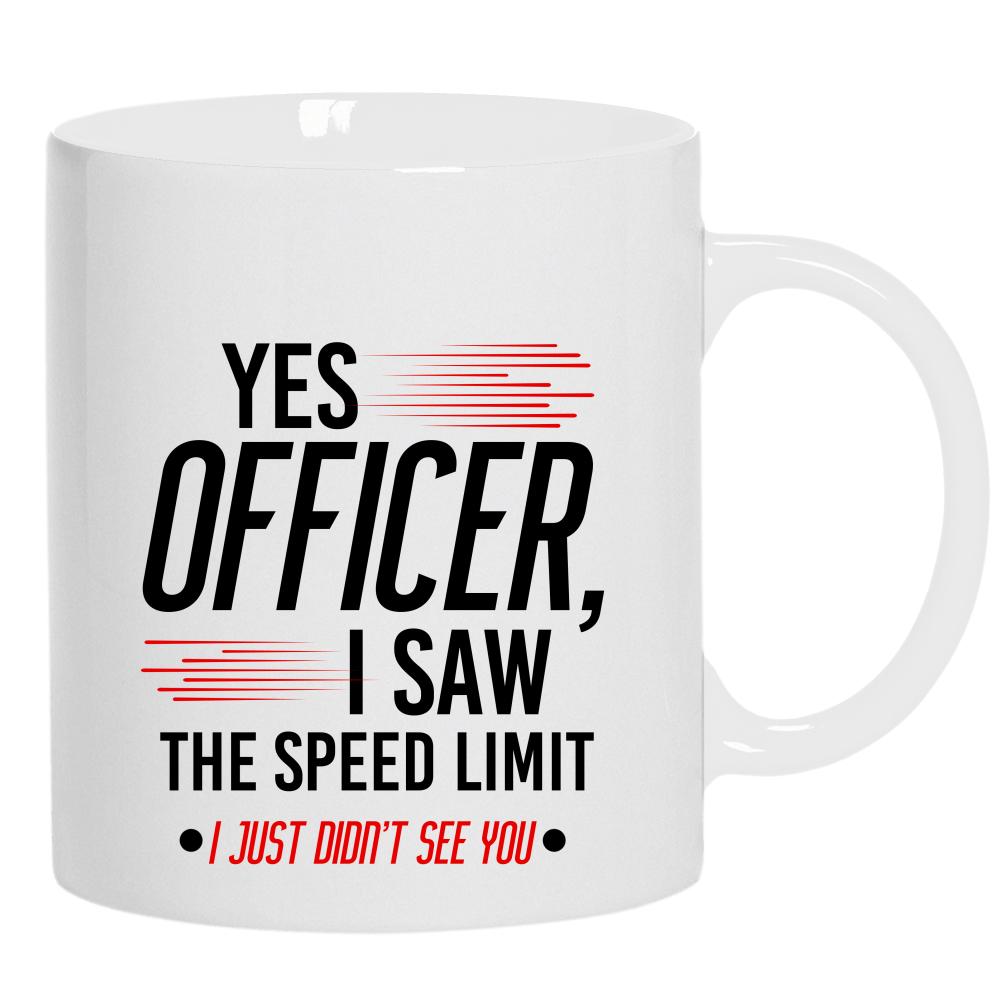 Yes officer, I saw the speed limit kubek ucho kolor kolor biały