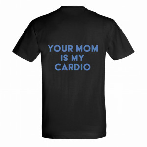 Your mom is my cardio