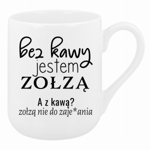 z kawą jestem zołzą nie do zaje#ania
