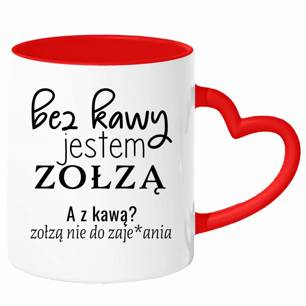 z kawą jestem zołzą nie do zaje#ania kubek uchwyt serce kolor czerwone ucho