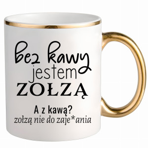 z kawą jestem zołzą nie do zaje#ania