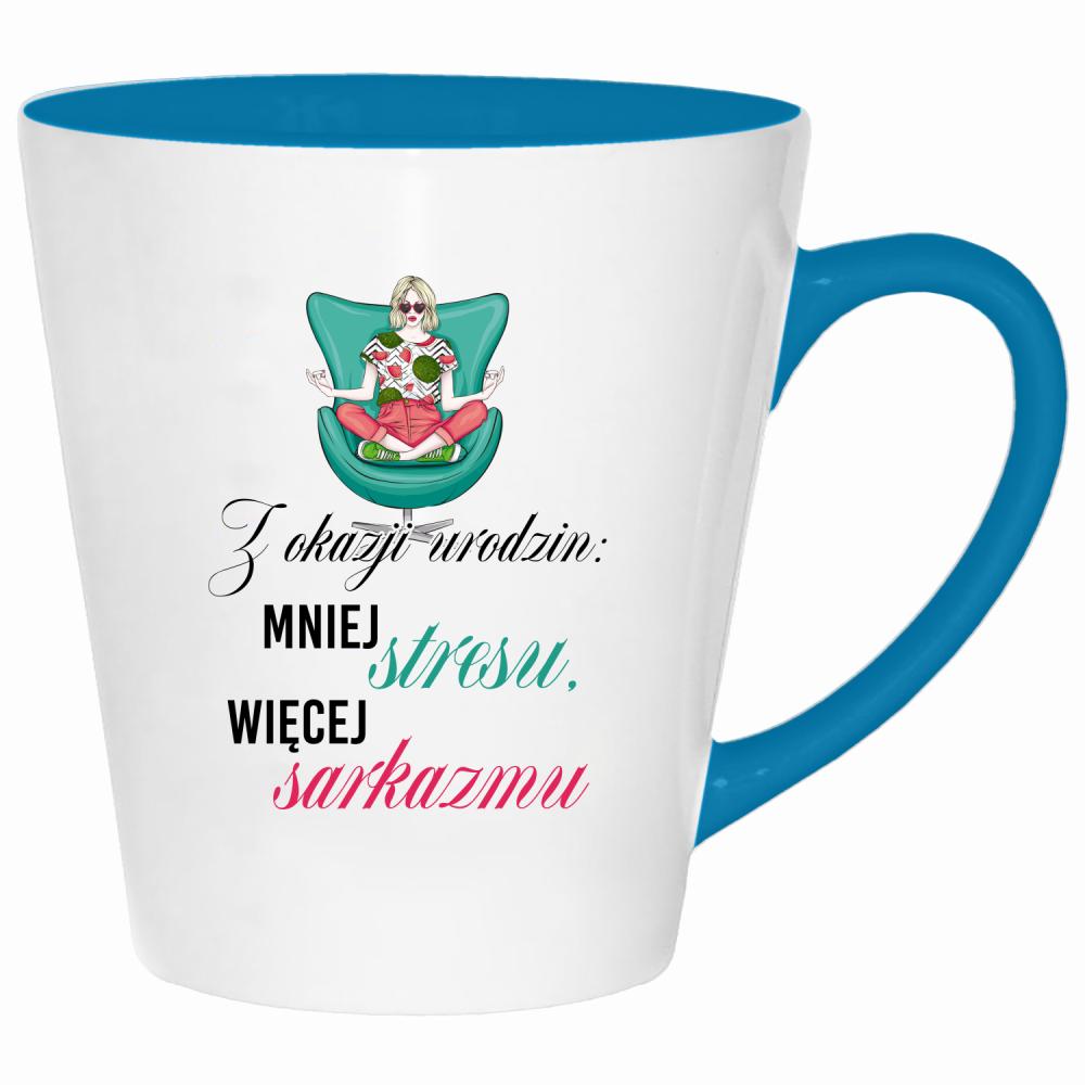 Z okazji urodzin: mniej stresu, więcej sarkazmu kubek latte kolor turkus