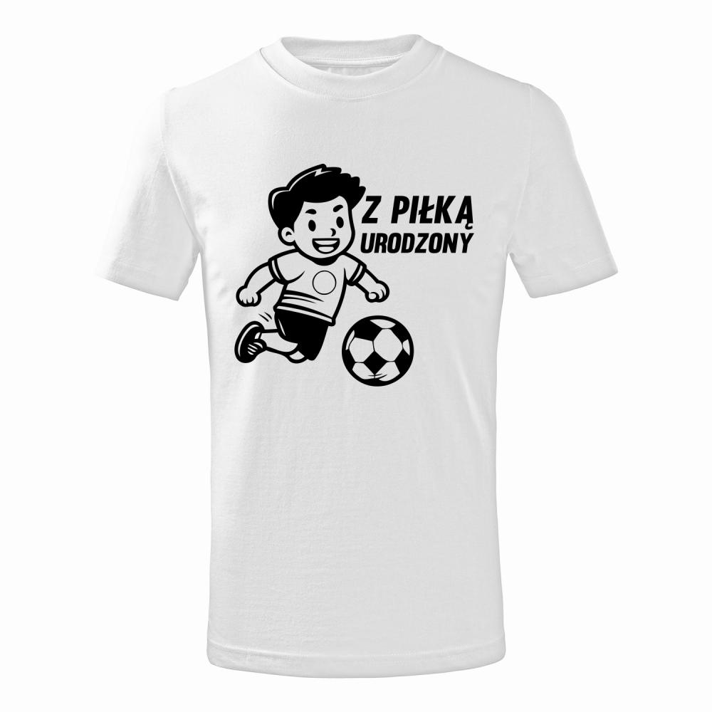 Z PIŁKĄ URODZONY koszulka junior