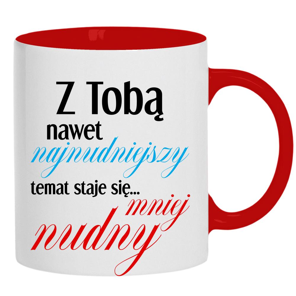 Z Tobą nawet najnudniejszy temat kubek ucho kolor
