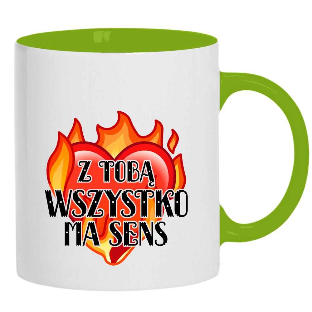 Z Tobą wszystko ma sens kubek ucho kolor kolor zielony