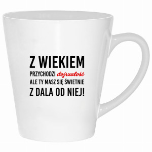 Z wiekiem przychodzi dojrzałość ale Ty