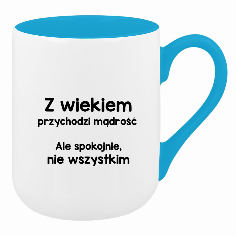 Z wiekiem przychodzi mądrość… ale spokojnie kubek coffee kolor turkusowy